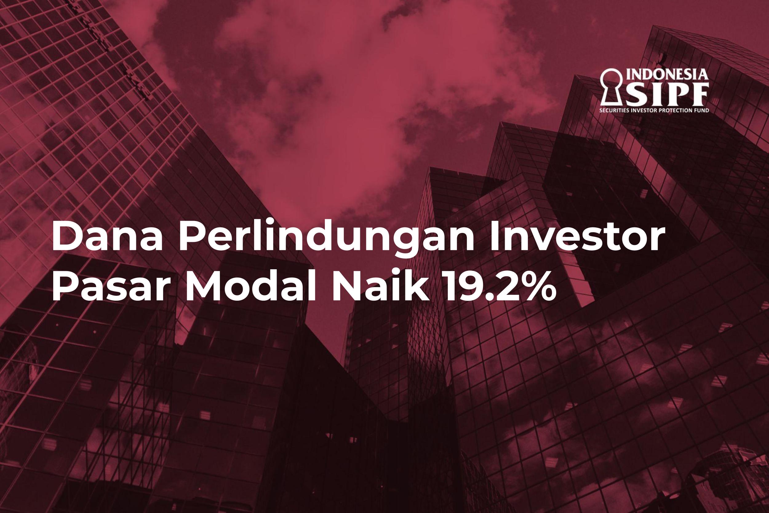Capital Market Investor Protection Fund Increase 19,2%