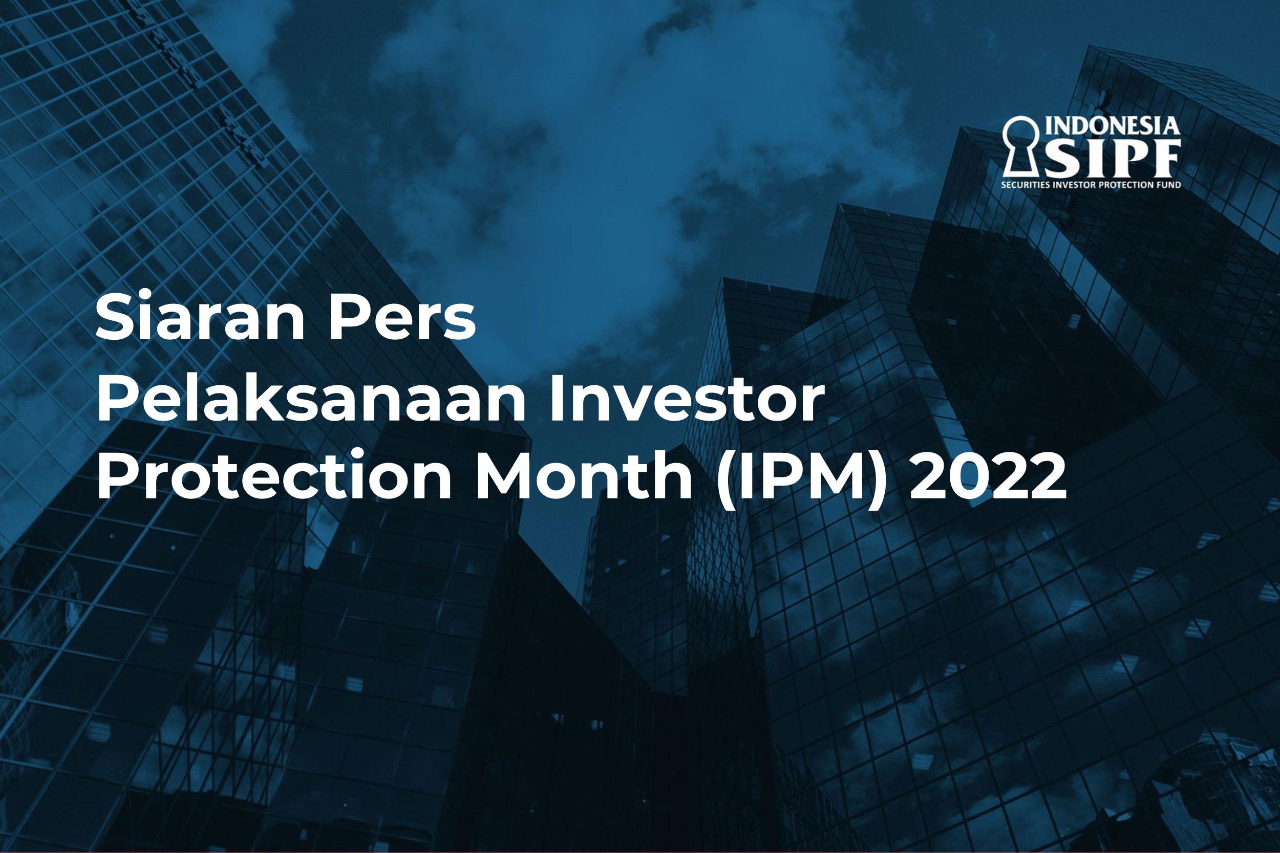 Siaran Pers - Pelaksanaan Investor Protection Month (IPM) 2022